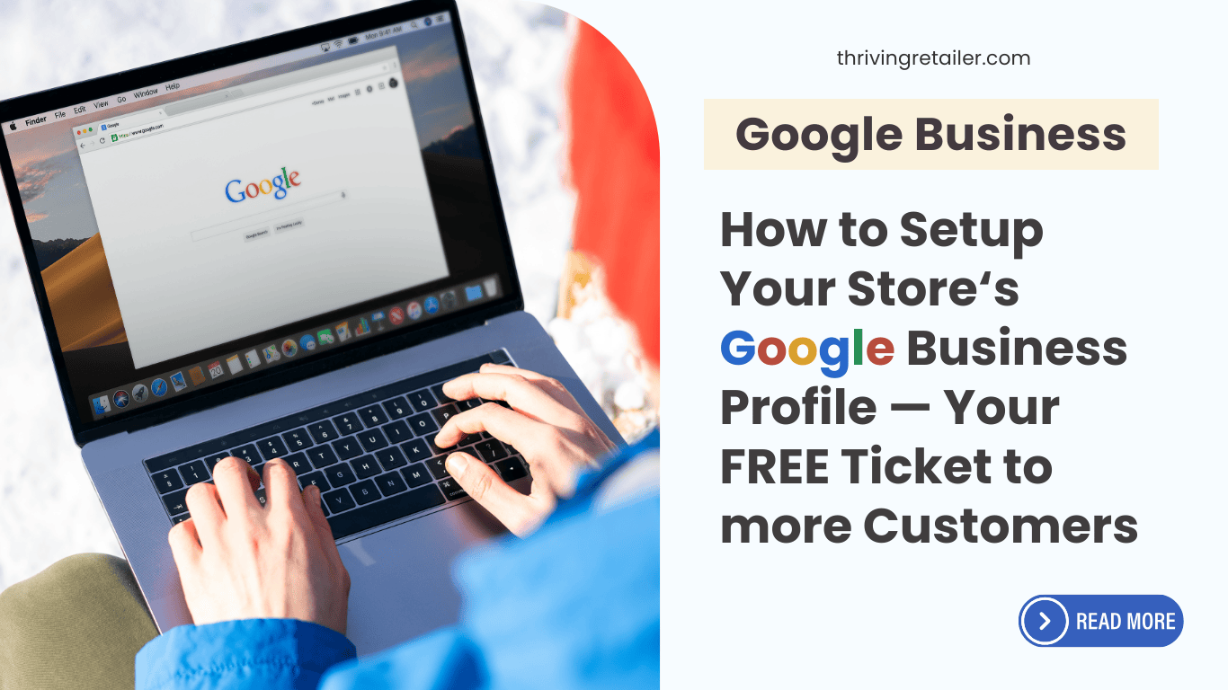 How to Setup Your Store’s Google Business Profile (Your FREE Ticket to More Customers)